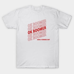 Ok Boomer (Have a Terrible Day) red T-Shirt